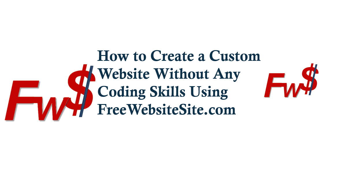 How to Create a Custom Website Without Any Coding Skills Using FreeWebsiteSite